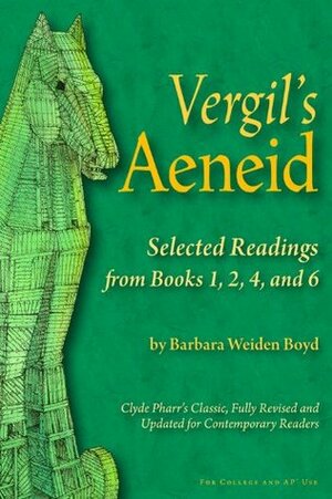 Vergil's Aeneid: Selected Readings from Books 1, 2, 4, and 6 by Barbara Weiden Boyd, Thom Kapheim, Bridget Buchholz