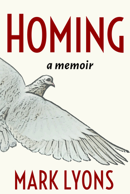 Homing: A Memoir by Mark Lyons