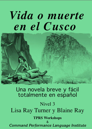 Vida o muerte en el Cusco by Blaine Ray, Lisa Ray Turner