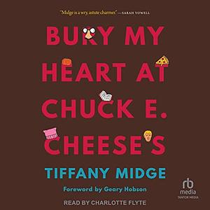 Bury My Heart at Chuck E. Cheese's by Tiffany Midge