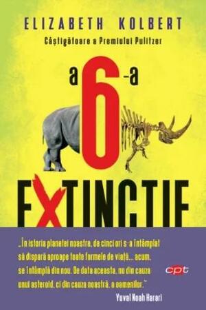 A 6-a extincție - O istorie nenaturală a Pământului by Elizabeth Kolbert