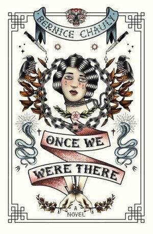 Once We Were There by Bernice Chauly