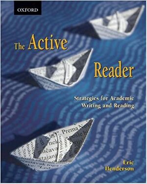 The Active Reader: Strategies for Academic Reading and Writing by Eric Henderson