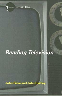 Reading Television by John Fiske, John Hartley