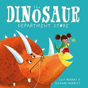 The Dinosaur Department Store by Richard Merritt, Lily Murray