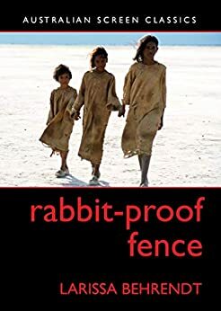 Rabbit-Proof Fence by Jane Mills, Larissa Behrendt