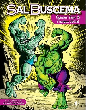 Sal Buscema: Comics Fast & Furious Artist by Jim Amash, Eric Nolen-Weathington