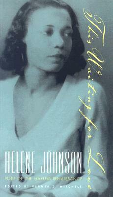 This Waiting for Love: Helene Johnson, Poet of the Harlem Renaissance by Helene Johnson