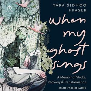 When My Ghost Sings by Tara Sidhoo Fraser