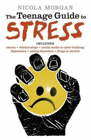 The teenage guide to dealing with stress by Nicola Morgan