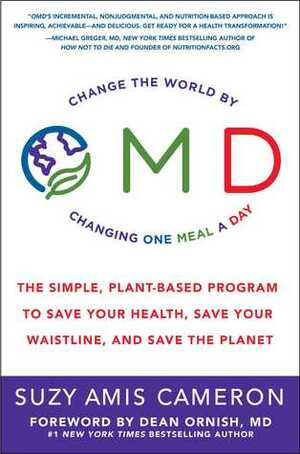 OMD: Swap One Meal a Day to Save the Planet and Your Health by Suzy Amis Cameron, Dean Ornish