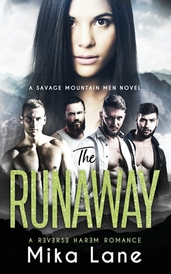 The Runaway: A Contemporary Reverse Harem Romance (Savage Mountain Men) by Mika Lane