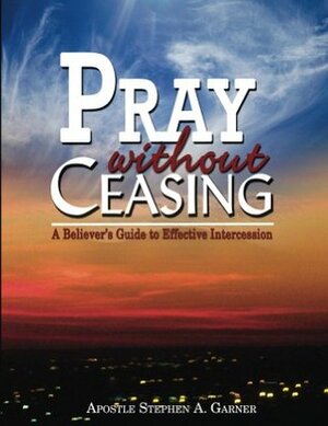 Pray Without Ceasing by Stephen Garner