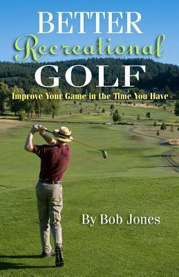 Better Recreational Golf by Robert T. Jones Jr.