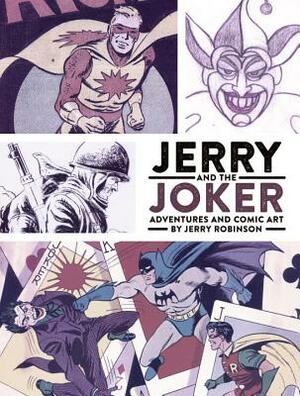 Jerry and the Joker: Adventures and Comic Art by Jerry Robinson