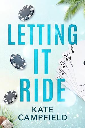 Letting it Ride: A Brother's Best Friend Romantic Comedy by Kate Campfield