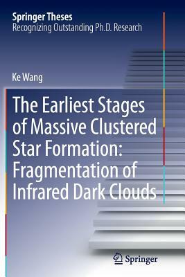 The Earliest Stages of Massive Clustered Star Formation: Fragmentation of Infrared Dark Clouds by Ke Wang