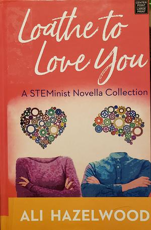 Loathe to Love You by Ali Hazelwood