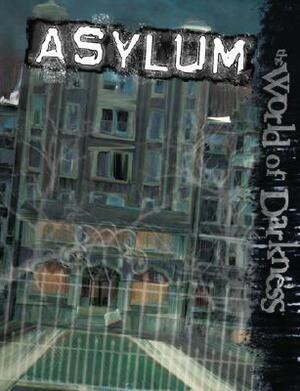 World of Darkness: Asylum by George Holochwost, Howard Ingham, Bruce Baugh