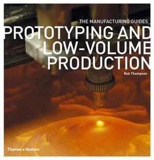 Prototyping and Low-Volume Production by Rob Thompson