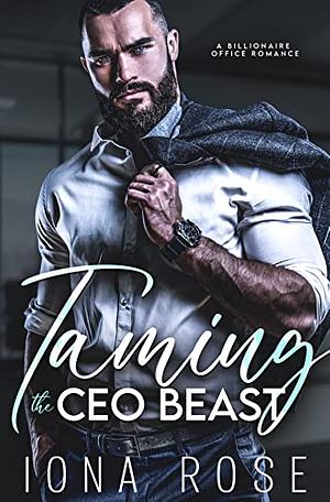 Taming The CEO Beast by Iona Rose