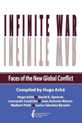 Infinite War. Faces of the New Global Conflict by David E. Spencer, Leonardo Coutinho, Juan Antonio Blanco