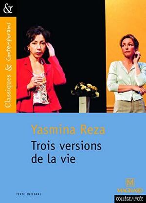 Trois versions de la vie by Yasmina Reza