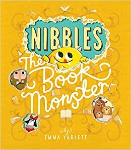 Nibbles the Book Monster: 1 by Emma Yarlett