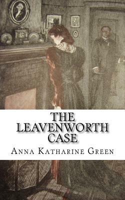 The Leavenworth Case by Anna Katharine Green