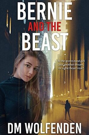 Bernie And The Beast by D.M. Wolfenden