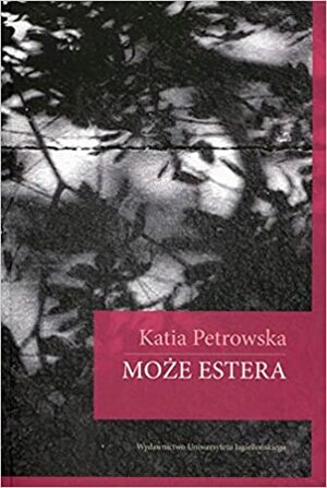 Może Estera by Katja Petrowskaja