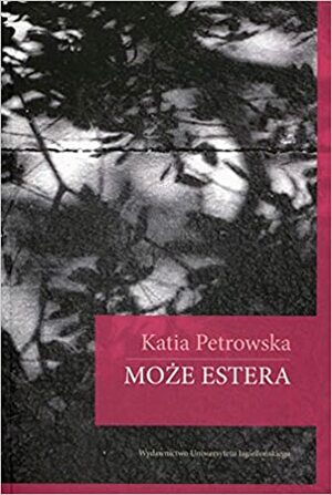 Może Estera by Katja Petrowskaja