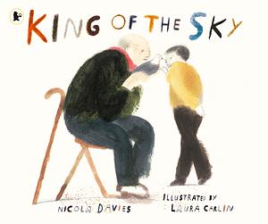 King of the Sky by Nicola Davies, Laura Carlin