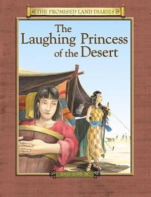 The Laughing Princess of the Desert: The Diary of Sarah's Traveling Companion by Anne Adams