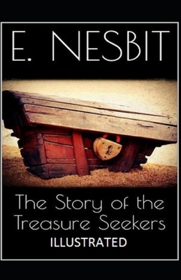 The Story of the Treasure Seekers Illustrated by E. Nesbit