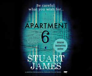 Apartment 6: A Gripping Psychological Thriller Full of Twists by Stuart James