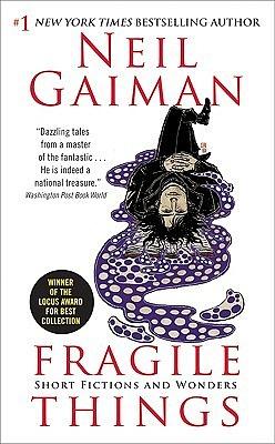 Fragile Things: Short Fictions and Wonders by Neil Gaiman