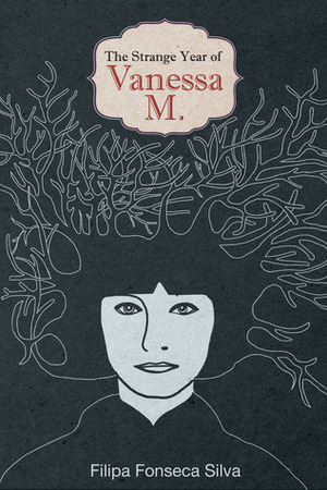 The Strange Year of Vanessa M. by Filipa Fonseca Silva