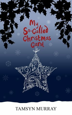 My So-Called Christmas Carol by Tamsyn Murray