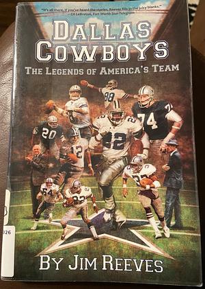 Dallas Cowboys: The Legends of America's Team by Tom Johanningmeier