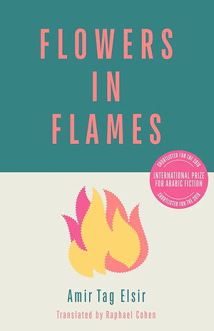 Flowers in Flames by Amir Tag Elsir, Raphael Cohen