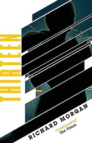 Thirteen (previously Published As BLACK MAN) by Richard K. Morgan