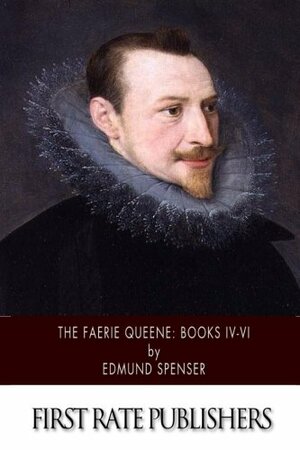 The Faerie Queene: Books IV-VI by Edmund Spenser