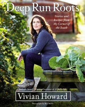 Deep Run Roots: Stories and Recipes from My Corner of the South by Vivian Howard