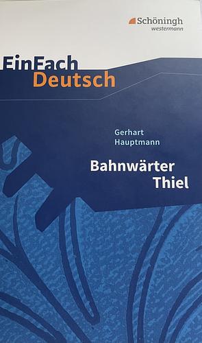 Bahnwärter Thiel. Textausgabe. by Gerhart Hauptmann, Norbert Schläbitz