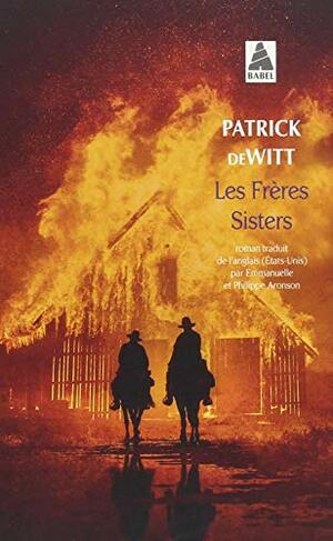 Les Frères Sisters by Patrick deWitt, Emmanuelle &amp; Philippe Aronson