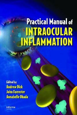 Practical Manual of Intraocular Inflammation by John Forrester, Annabelle Okada, Andrew Dick