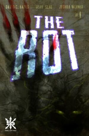 The Rot #1 by Sean Seal, David C. Hayes