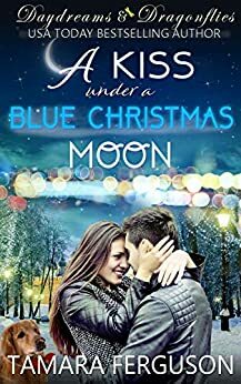 A KISS UNDER A BLUE CHRISTMAS MOON by Tamara Ferguson