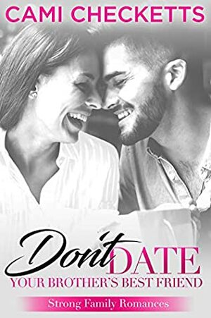 Don't Date Your Brother's Best Friend by Cami Checketts